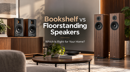 Bookshelf vs Floorstanding Speakers: Which Is Right for Your Home?