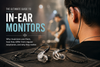 What Are In-Ear Monitors (IEMs) &amp; Why Do Musicians Use Them?