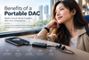 Benefits of a Portable DAC : Why You Should Use a DAC with Your Smartphone